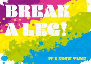 Break A Leg Postcard. Share a special message with cast and crew.