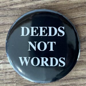 Votes for women Deeds Not Words pin badge, suffragettes, suffragists womens day, equality.