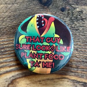 Musical theatre button badge, pin badge, Little Shop Of Horrors